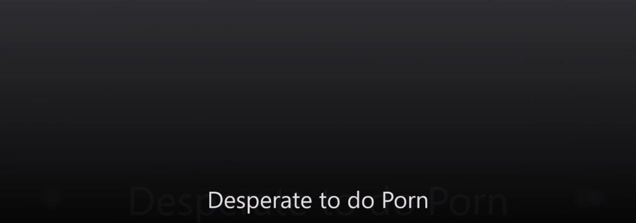 L.L Desperate Porn
