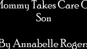 AnnabelleRogers - Mommy Takes Care Of Son