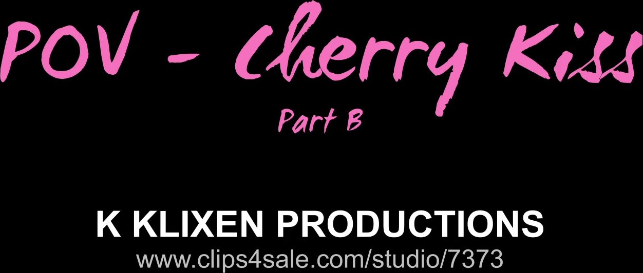 K Klixen - Pov Cherry Kiss - B