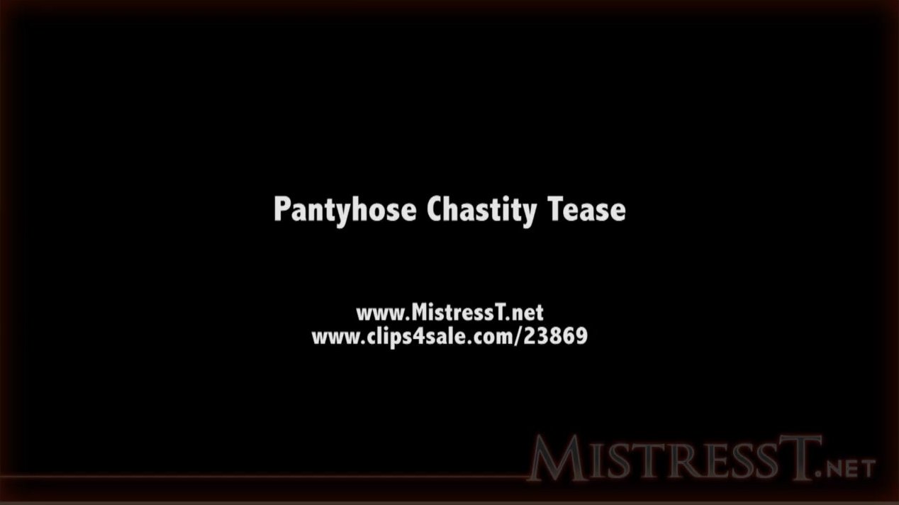 Mistress T-Pantyhose Chastity Tease