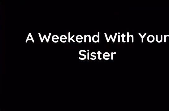 a weekend with your sister